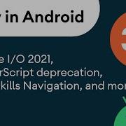 Now In Android 38 Android 12 Dev Preview 3 Google I O 2021 RenderScript Deprecation And More