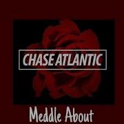 Chase Atlantic Meddle About Audio