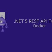 NET 5 REST API Tutorial 08 Docker
