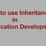 How To Use Inheritance In Application Development