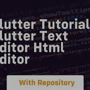 Flutter Tutorial Flutter Text Editor Html Editor