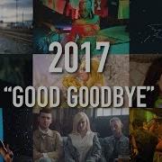 Good Goodbye 2017 Year End Mashup Hits Of The Year