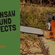 Chainsaw Sound Effects 1 Hour Of Chainsaw Sounds