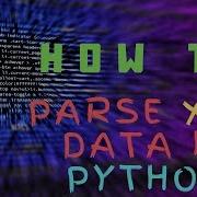 How To Parse XML In Python 3 XML Parsing Tutorial With Example