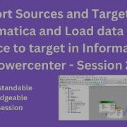 How To Import Sources And Targets And Load Data From Source To Target In Informatica Session 2