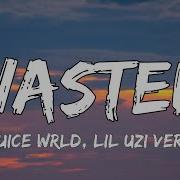 Juice WRLD Lil Uzi Vert Wasted Lyrics