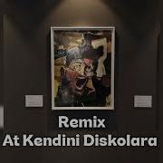 At Kendini Diskolara Remix 2026