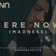 Here Now Madness Of Dirt And Grace Live From The Land Hillsong UNITED