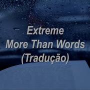 Extreme More Than Words Tradução Legendado