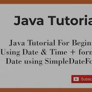 32 Java Tutorial For Beginners Using Date Time Formatting Date Using SimpleDateFormat