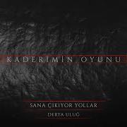 Derya Uluğ Sana Çıkıyor Yollar Kaderimin Oyunu Dizi Müziği