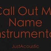 Call Out My Name The Weeknd Acoustic Instrumental