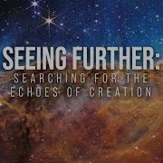 Seeing Further Searching For The Echoes Of Creation World Science Festival