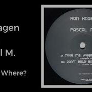 Ron Hagen Pascal M Take Me Where 1999
