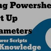 Powershell Start Up Parameters