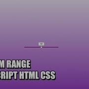 Custom Range JavaScript HTML CSS