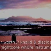 Nightcore Know Your Worth One Hour INSTRUMENTAL Loop Khalid Disclosure