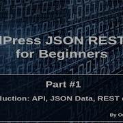 Wordpress JSON REST API Tutorial For Beginners 1 Introduction About JSON Data APIS REST Details