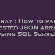 Array How To Parse Nested JSON Array Using SQL Server