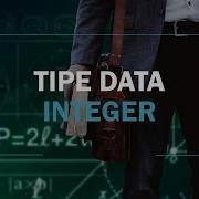 Tipe Data Integer