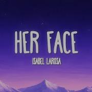 Isabel LaRosa Her Face Lyrics
