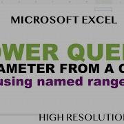 Excel Power Query Parameter From A Cell Value Using A Named Range Or A Table