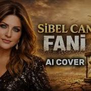 SIBEL CAN FANI Muhteşem AI COVER