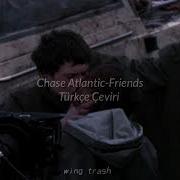 Chase Atlantic Friends Türkçe Çeviri