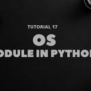 Tutorial 17 OS Module In Python