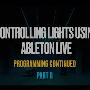 Controlling Lights Using Ableton Live Programming Continued PART 6
