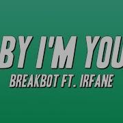 Breakbot Baby I M Yours Ft Irfane Lyrics