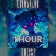 Eternxlkz DRESS 1 HOUR