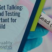 Lead S Get Talking Why Lead Testing Is Important For Your Child