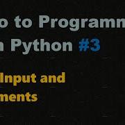 Introduction To Programming With Python 3 User Input And Comments