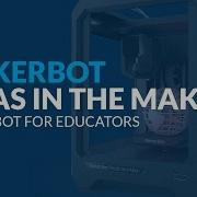 MakerBot 3D Printers For Education In Canada Ideas In The Making