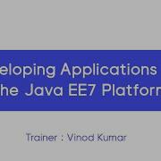 Developing Applications For The Java EE7 Platform