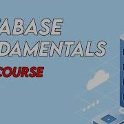 Database Tutorial For Beginners Database Fundamentals Full Course