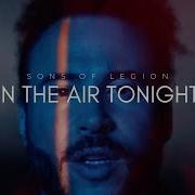 Sons Of Legion In The Air Tonight Official Music Video