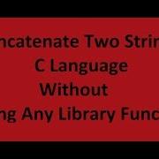 Concatenate Two Strings In C Language Without Using Library Function Strcat