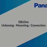 EBLOne Unboxing Mounting And Connection Panasonic