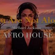 Michael Jackson You Are Not Alone Deep Melodic Afro House Remix