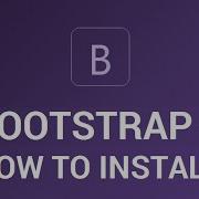 Getting Started With Bootstrap 4 How To Install Tutorial 2