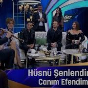 Hüsnü Şenlendirici CANIM EFENDİM