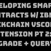 Hyperledger Smart Contract Development With IBM Blockchain VSCode Extension Part 2 Upgrade Query