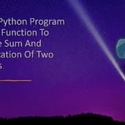 Write A Python Program And Use Function To Calculate Sum And Multiplication Of Two Numbers