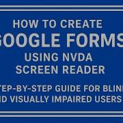 How To Create Google Forms Using NVDA Screen Reader Step By Step Tutorial For Blind Users