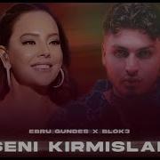 Ebru Gündeş X Blok3 Seni Kırmışlar Prod FERİD HUSEYNLİ