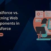 Choosing The Right Salesforce UI Technology Visualforce Vs Lightning Web Components Algoworks