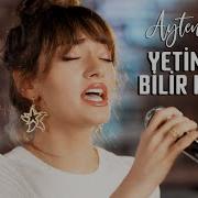 Ayten Rasul Yetinmeyi Bilir Misin Akustik