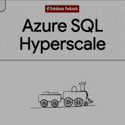 Episode 10 Azure SQL Database Hyperscale Deployment Options DatabasePodcasts